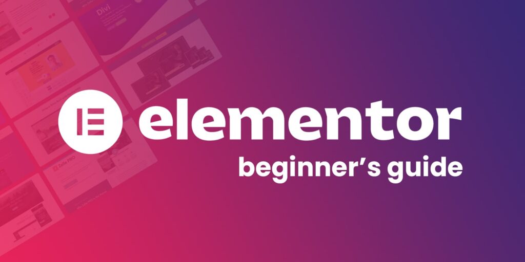 Beginners guide to Elementor wordpress plugin