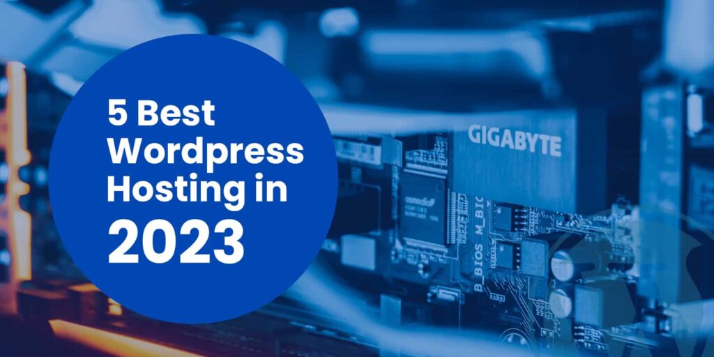 5 Best WordPress Hosting in 2023